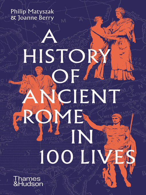 Title details for A History of Ancient Rome in 100 Lives by Philip Matyszak - Wait list